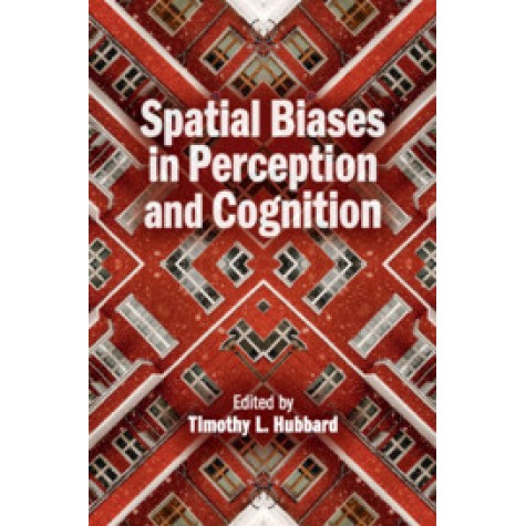 Spatial Biases in Perception and Cognition,Timothy L. Hubbard,Cambridge University Press,9781107154988,