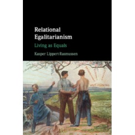 Relational Egalitarianism-Living as Equals-Lippert-Rasmussen-Cambridge University Press-9781107158900 (HB)