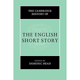 The Cambridge History of the English Short Story-Dominic Head-Cambridge University Press-9781107167421