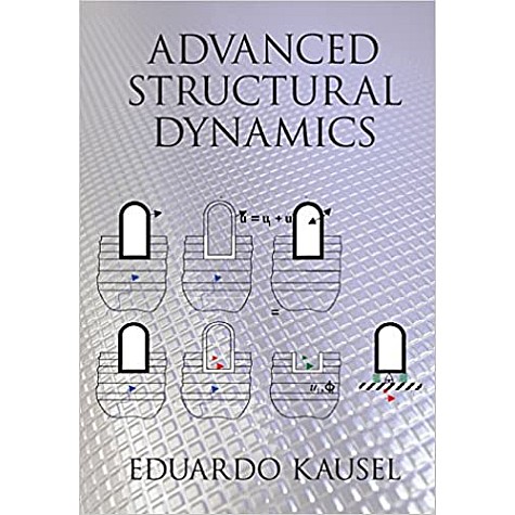 Advanced Structural Dynamics-Eduardo Kausel-Cambridge University Press-9781107171510