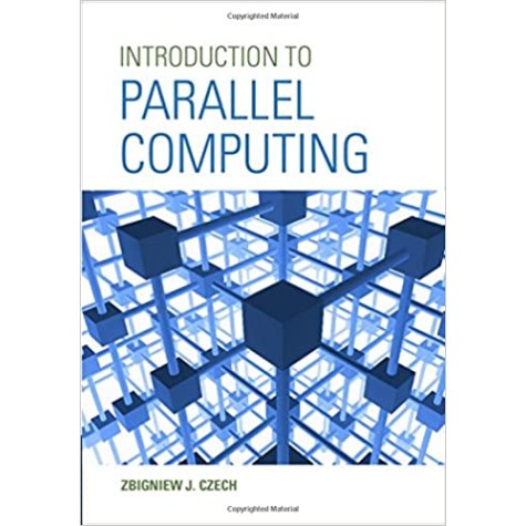 Introduction to Parallel Computing-Zbigniew J Czech-Cambridge University Press-9781107174399 Introduction to Parallel Computing-Zbigniew J Czech-Cambridge University Press-9781107174399