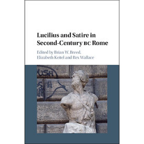 Lucilius and Satire in Second-Century BC Rome,Brian W. Breed,Cambridge University Press,9781107189553, Lucilius and Satire in Second-Century BC Rome,Brian W. Breed,Cambridge University Press,9781107189553,