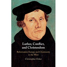 Luther, Conflict, and Christendom,Christopher Ocker,Cambridge University Press,9781107197688, Luther, Conflict, and Christendom,Christopher Ocker,Cambridge University Press,9781107197688,