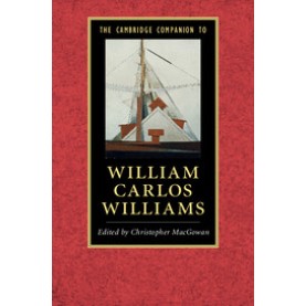 The Cambridge Companion to William Carlos Williams- Christopher MacGowan,-CAMBRIDGE UNIVERSITY PRESS- 9781107479081