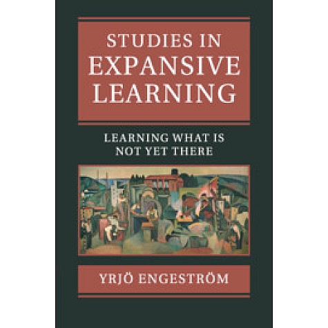 Studies in Expansive Learning,Yrj?? Engestr??m,Cambridge University Press,9781107512443,