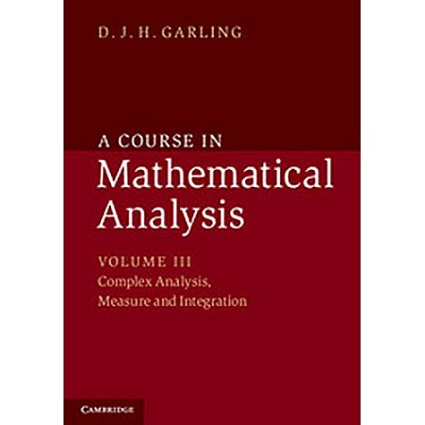 A Course in Mathematical Analysis: Volume III: Complex Analysis, Measure and Integration,D. R. H. Garling,Cambridge University Press,9781107519053,