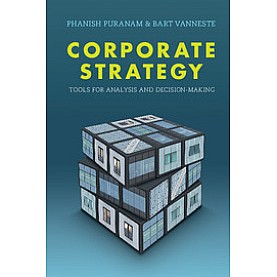 Corporate Strategy-Tools for Analysis and Decision-Making-Puranam-Cambridge University Press-9781107544048 Corporate Strategy-Tools for Analysis and Decision-Making-Puranam-Cambridge University Press-9781107544048