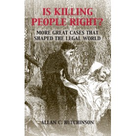 Is Killing People Right?-More Great Cases that Shaped the Legal World-Allan C. Hutchinson-Cambridge University Press-9781107560888
