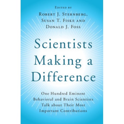 Scientists Making a Difference-One Hundred Eminent Behavioral and Brain Scientists Talk about Their Most important Contributions-Robert J. Sternberg,-Cambridge University Press-9781107566378  (PB)