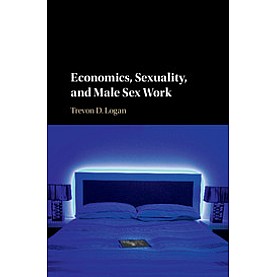 Economics, Sexuality and Male Sex Work-Trevon D Logan-Cambridge University Press-9781107569577  (PB)
