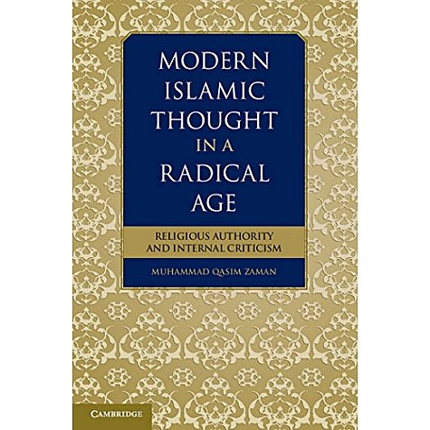 Modern Islamic Thought in a Radical Age: Religious Authority and Internal Criticism-ZAMAN-Cambridge University Press-9781107619180  (PB)