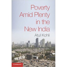 Poverty Amid Plenty in the New India-KOHLI-Cambridge University Press-9781107644441
