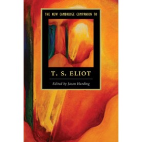 The New Cambridge Companion to T. S. Eliot,Jason Harding,Cambridge University Press,9781107691056,