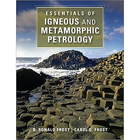 Essentials of Igneous and Metamorphic Petrology-Frost-Cambridge University Press-9781107696297 Essentials of Igneous and Metamorphic Petrology-Frost-Cambridge University Press-9781107696297