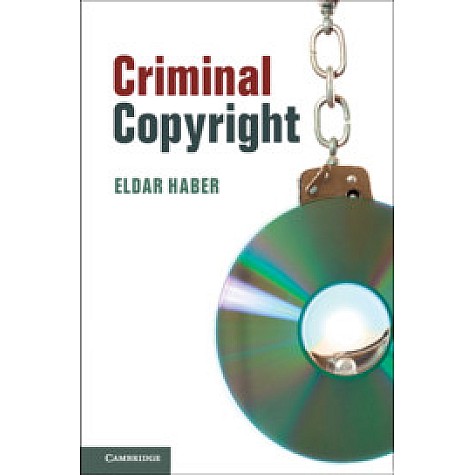 Criminal Copyright-Haber-Cambridge University Press-9781108403917 Criminal Copyright-Haber-Cambridge University Press-9781108403917