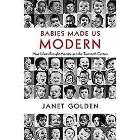 Babies Made Us Modern-GOLDEN-Cambridge University Press-9781108415002