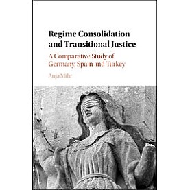 Regime Consolidation and Transitional Justice,Anja Mihr,Cambridge University Press,9781108423069, Regime Consolidation and Transitional Justice,Anja Mihr,Cambridge University Press,9781108423069,