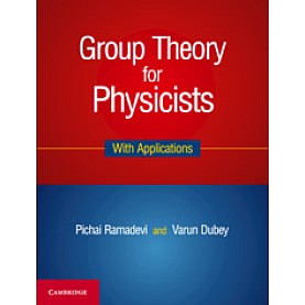 Group Theory for Physicists,Pichai Ramadevi , Varun Dubey,Cambridge University Press India Pvt Ltd (CUPIPL),9781108429474, Group Theory for Physicists,Pichai Ramadevi , Varun Dubey,Cambridge University Press India Pvt Ltd (CUPIPL),9781108429474,