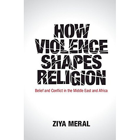 How Violence Shapes Religion-Meral-Cambridge University Press-9781108452854 How Violence Shapes Religion-Meral-Cambridge University Press-9781108452854