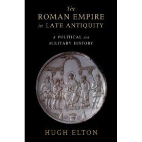 The Roman Empire in Late Antiquity,Hugh Elton,Cambridge University Press,9781108456319, The Roman Empire in Late Antiquity,Hugh Elton,Cambridge University Press,9781108456319,