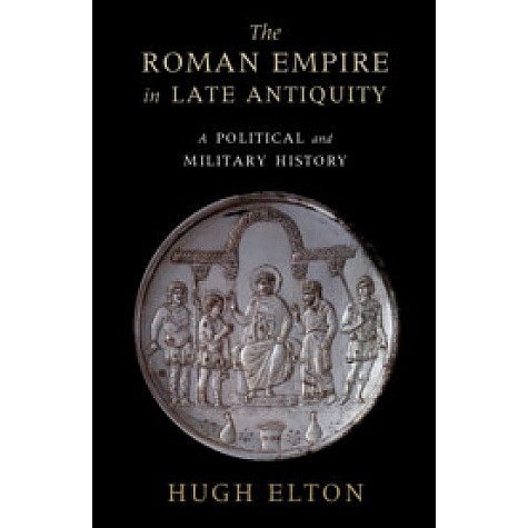 The Roman Empire in Late Antiquity,Hugh Elton,Cambridge University Press,9781108456319, The Roman Empire in Late Antiquity,Hugh Elton,Cambridge University Press,9781108456319,