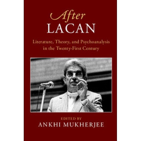After Lacan-MUKHERJEE-Cambridge University Press-9781108466486 After Lacan-MUKHERJEE-Cambridge University Press-9781108466486