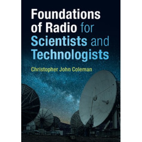 Foundations of Radio for Scientists and Technologists-Coleman-Cambridge University Press-9781108470940 Foundations of Radio for Scientists and Technologists-Coleman-Cambridge University Press-9781108470940
