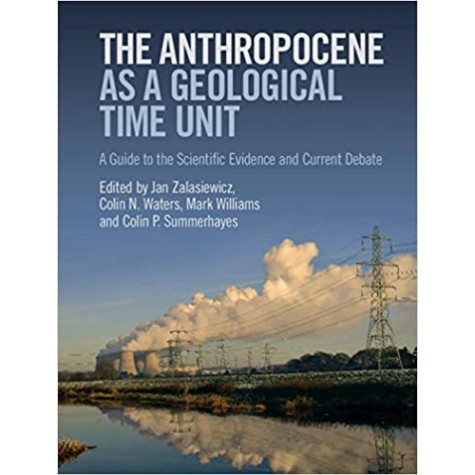 The Anthropocene as a Geological Time Unit-Zalasiewicz-Cambridge University Press-9781108475235 The Anthropocene as a Geological Time Unit-Zalasiewicz-Cambridge University Press-9781108475235