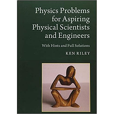 Physics Problems for Aspiring Physical Scientists and Engineers-RILEY-Cambridge University Press-9781108701303