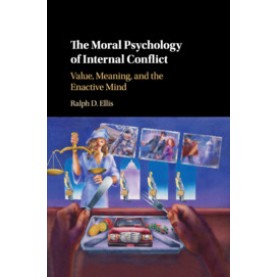 The Moral Psychology of Internal Conflict,Ralph D. Ellis,Cambridge University Press,9781108713764,