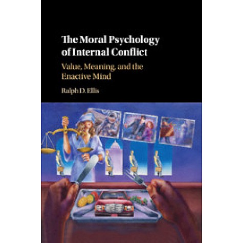 The Moral Psychology of Internal Conflict,Ralph D. Ellis,Cambridge University Press,9781108713764, The Moral Psychology of Internal Conflict,Ralph D. Ellis,Cambridge University Press,9781108713764,