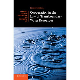 Cooperation in the Law of Transboundary Water Resources-Christina Leb-Cambridge University Press-9781316500590