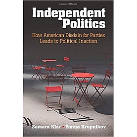 Independent Politics-Samara Klar-Cambridge University Press-9781316500637