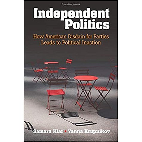 Independent Politics-Samara Klar-Cambridge University Press-9781316500637 Independent Politics-Samara Klar-Cambridge University Press-9781316500637