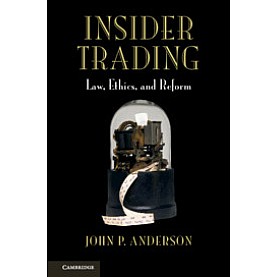 Insider Trading-Law, Ethics, and Reform-Anderson-Cambridge University Press-9781316603406 Insider Trading-Law, Ethics, and Reform-Anderson-Cambridge University Press-9781316603406