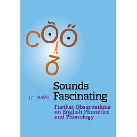 Sounds Fascinating-J. C. Wells-Cambridge University Press-9781316610367