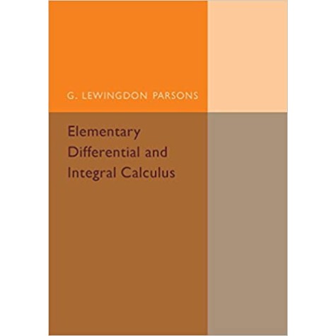 Elementary Differential and Integral Calculus-G.Lewingdon Parsons-Camridge University Press-9781316612699
