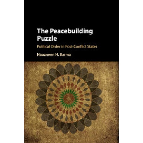 The Peacebuilding Puzzle-Political Order in Post-Conflict States-BARMA-Cambridge University Press-9781316620595 The Peacebuilding Puzzle-Political Order in Post-Conflict States-BARMA-Cambridge University Press-9781316620595