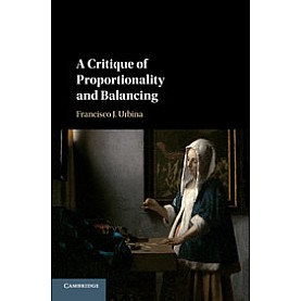 A Critique of Proportionality and Balancing-Urbina-Cambridge University Press-9781316626818