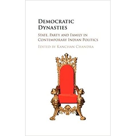 Democratic Dynasties-Kanchan Chandra-Cambridge University Press-9781316633922 Democratic Dynasties-Kanchan Chandra-Cambridge University Press-9781316633922