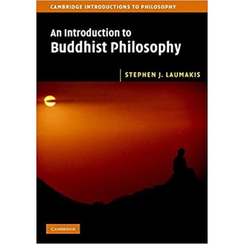 An Introduction to Buddhist Philosophy-Stephen J. Laumakis-Cambridge University Press-9781316635704 An Introduction to Buddhist Philosophy-Stephen J. Laumakis-Cambridge University Press-9781316635704