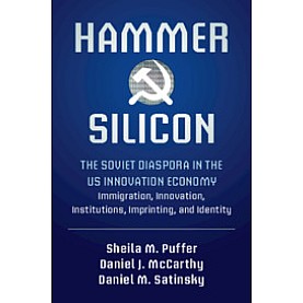 Hammer and Silicon-The Soviet Diaspora in the US Innovation Economy â Immigration, Innovation, Institutions, Imprinti-Puffer-Cambridge University Press-9781316641262