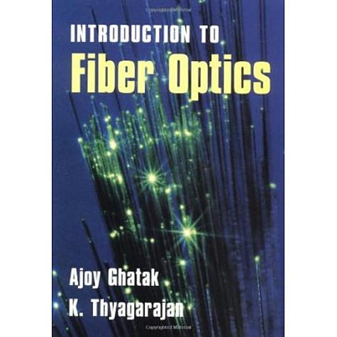 Introduction to Fiber Optics-Ajoy Ghatak-Cambridge University Press-9781316644010 Introduction to Fiber Optics-Ajoy Ghatak-Cambridge University Press-9781316644010