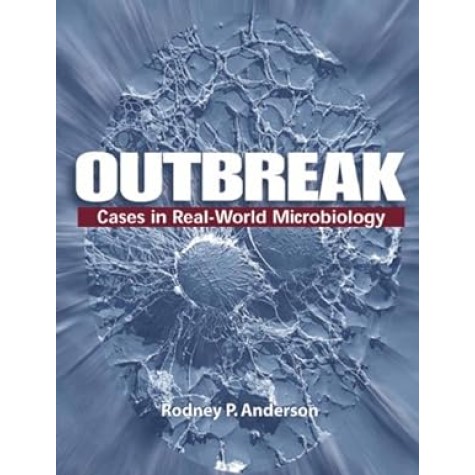 OUTBREAK-CASES IN REAL WORLD MICROBIOLOGY-RODNEY.P.ANDERSON-ASM PRESS-9781555813666 OUTBREAK-CASES IN REAL WORLD MICROBIOLOGY-RODNEY.P.ANDERSON-ASM PRESS-9781555813666