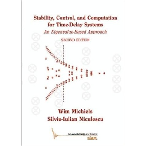 Stability, Control, and Computation for Time-Delay Systems-An Eigenvalue-Based Approach-MICHIELS-Cambridge University Press-9781611973624