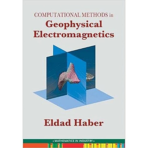 Computational Methods in Geophysical Electromagnetics-Haber-Cambridge University Press-9781611973792  (PB)