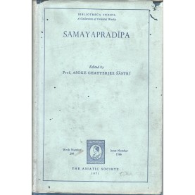 Samayapradipa of Sridata Upadhyaya (bibliotheca Indica - A Collection of Oriental Works)Ed. Prof. Asoke Chatterjee Sastri-9788100000224