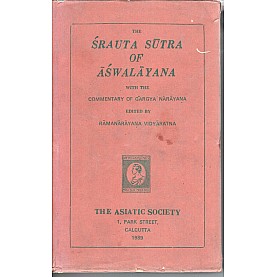 The Srauta Sutra of Aswalayana with The Commentary of Gargya Narayana (bibliotheca Indica - A Collection of Oriental Works)-Ed. Ramanarayana Vidyaratna-9788100000225