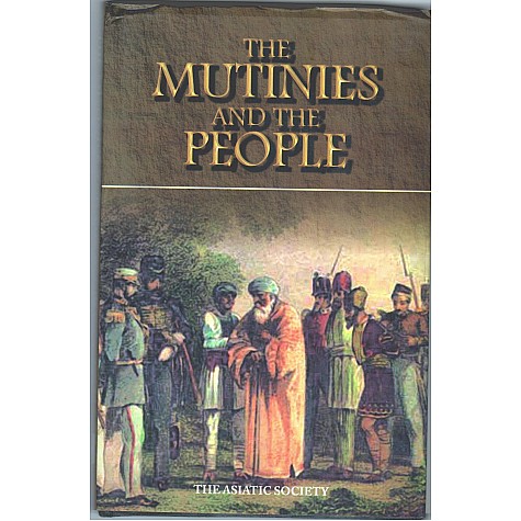The Mutinies and The People with an Introduction by Ramakanta Chakrabarty-A Hindu The Mutinies and The People with an Introduction by Ramakanta Chakrabarty-A Hindu