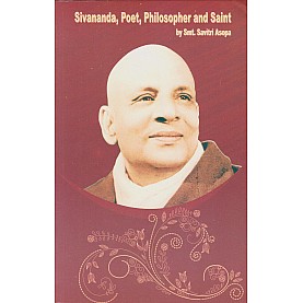 Sivananda, Poet, Philosopher and Saint-Smt. Savitri Asopa-9788100000538